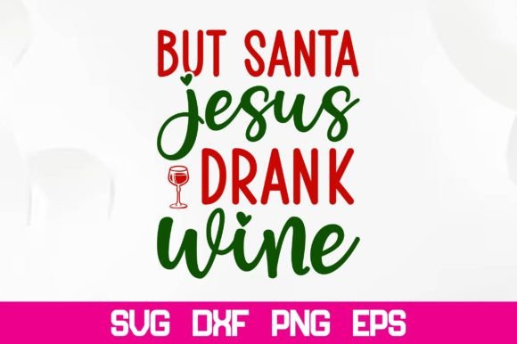 But Santa Jesus Drank Wine SVG: A Unique Graphics Asset for Crafts
